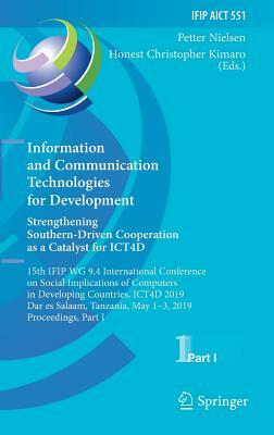 Information and Communication Technologies for Development. Strengthening Southern-Driven Cooperation as a Catalyst for Ict4d: 15th Ifip Wg 9.4 Intern by 
