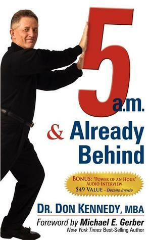 5 A.M. & Already Behind by Michael E. Gerber, Don Kennedy