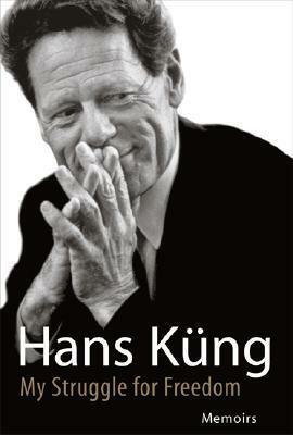 My Struggle for Freedom: Memoirs by Hans Küng, John Bowden