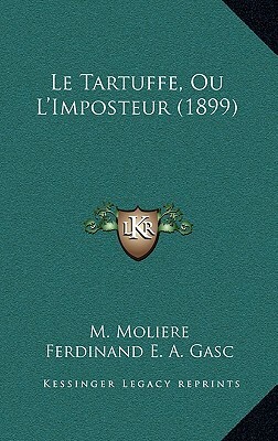 Le Tartuffe, Ou L'Imposteur (1899) by Molière