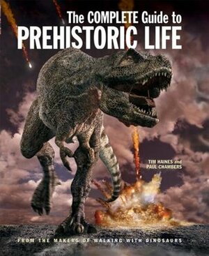 The Complete Guide to Prehistoric Life by Tim Haines