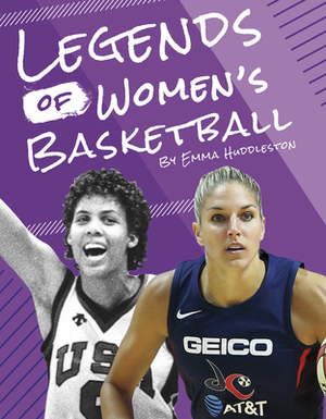 Legends of Women's Basketball by Emma Huddleston