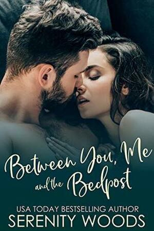 Between You, Me, and the Bedpost by Serenity Woods