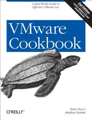 VMware Cookbook: A Real-World Guide to Effective VMware Use by Ryan Troy, Matthew Helmke