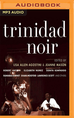 Trinidad Noir by Jeanne Mason, Lisa Allen-Agostini