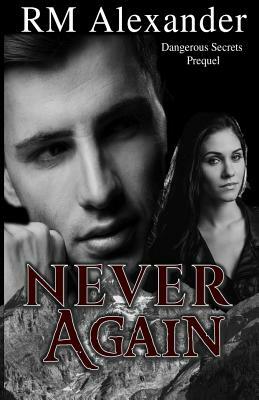 Never Again by R. M. Alexander