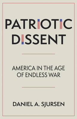Patriotic Dissent by Daniel A. Sjursen