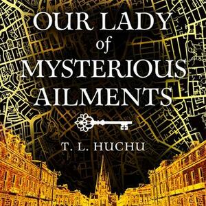 Our Lady of Mysterious Ailments by T.L. Huchu