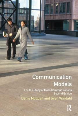 Communication Models for the Study of Mass Communications by Sven Windahl, Denis McQuail