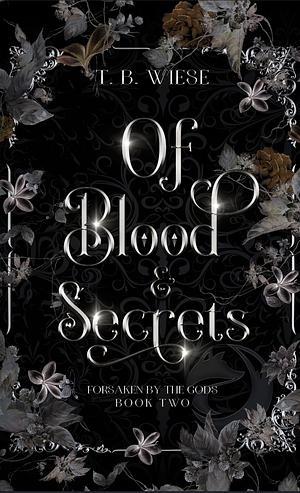 Of Blood and Secrets by T.B. Wiese