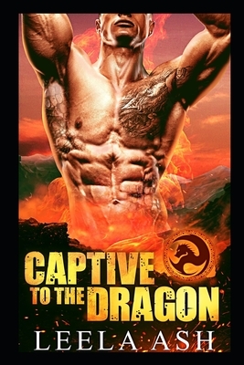 Captive to the Dragon by Leela Ash