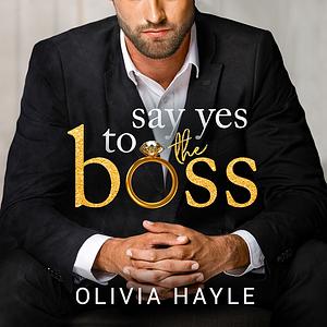 Say Yes to the Boss by Olivia Hayle