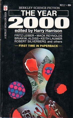 The Year 2000 by Daniel F. Galouye, Naomi Mitchison, Fritz Leiber, Robert Silverberg, Mack Reynolds, Thomas N. Scortia, David I. Masson, Brian W. Aldiss, J.J. Coupling, Bertram Chandler, Harry Harrison, Chad Oliver, Keith Laumer