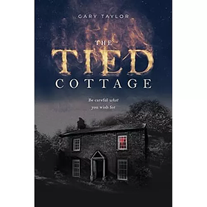 The Tied Cottage by Gary Taylor