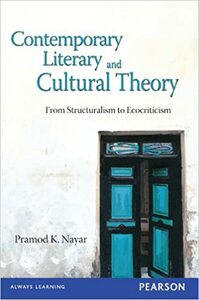 Contemporary Literary and Cultural Theory: From Structuralism to Ecocriticism by Pramod K. Nayar
