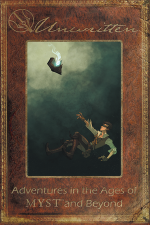 Unwritten: Adventures in the Ages of MYST and Beyond by C. Eleri Hamilton, Veronica Hamilton