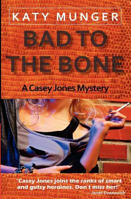 Bad To The Bone by Katy Munger