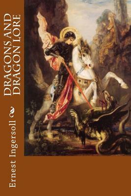Dragons and Dragon Lore by Ernest Ingersoll