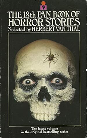 The 18th Pan Book of Horror Stories by Alan Temperley, Jane Gregory, Samantha Lee, Monica Lee, Myc Harrison, Norman P. Kaufman, Barry Tonkin, Patricia Highsmith, Carolyn L. Bird, Maureen O'Hara, Harry E. Turner, Herbert van Thal, Judith Eleanor Green