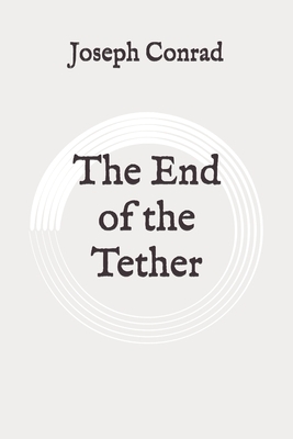 The End of the Tether: Original by Joseph Conrad