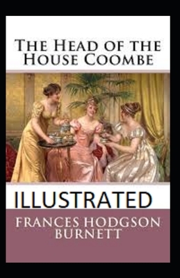 The Head of the House of Coombe Illustrated by Frances Hodgson Burnett