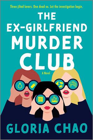 The Ex-Girlfriend Murder Club by Gloria Chao