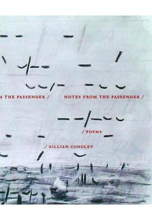 Notes from the Passenger by Gillian Conoley