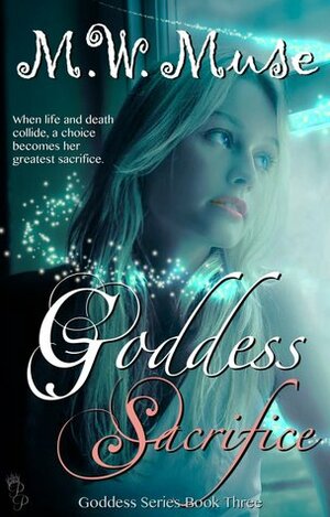 Goddess Sacrifice by M.W. Muse