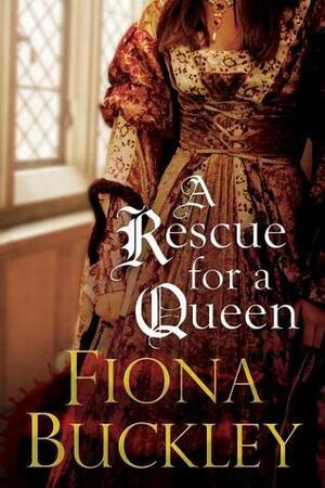 A Rescue For A Queen by Fiona Buckley