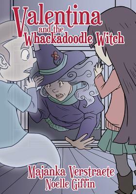Valentina and the Whackadoodle Witch (Valentina's Spooky Adventures - 2) by Majanka Verstraete