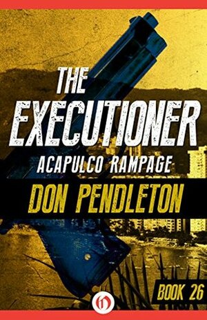 Acapulco Rampage by Don Pendleton