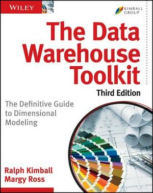 The Data Warehouse Toolkit: The Definitive Guide to Dimensional Modeling by Ralph Kimball, Margy Ross