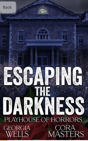 Escaping The Darkness: A Dark Horror Romance by Cora Masters, Georgia Wells