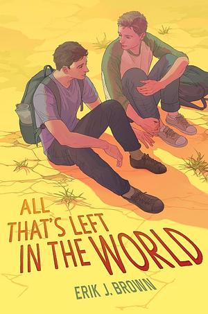 All That's Left in the World by Erik J. Brown