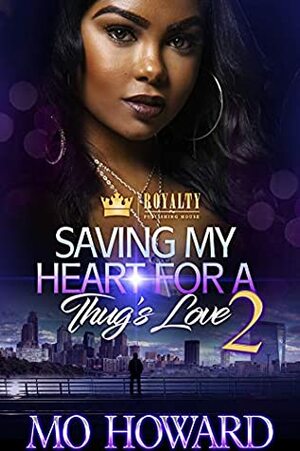 Saving My Heart For A Thug's Love 2 by Mo Howard