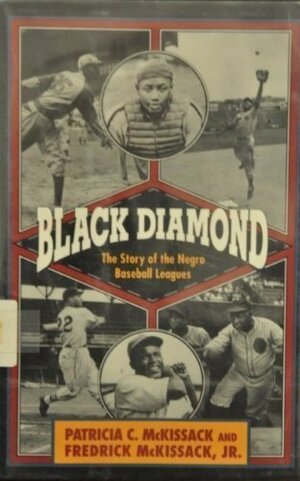 Black Diamond: The Story Of The Negro Baseball Leagues by Fredrick L. McKissack, Patricia C. McKissack