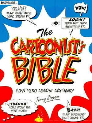 The Cartoonist's Bible: How to Do Almost Anything! by Terry Simpson