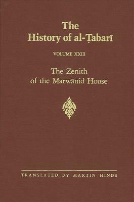 The History of Al-Tabari Vol. 23: The Zenith of the Marwanid House: The Last Years of 'abd Al-Malik and the Caliphate of Al-Walid A.D. 700-715/A.H. 81 by 