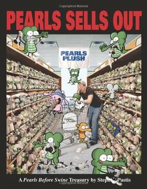 Pearls Sells Out: A Pearls Before Swine Treasury by Stephan Pastis