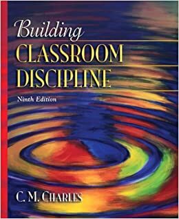 Building Classroom Discipline by Carol M. Charles