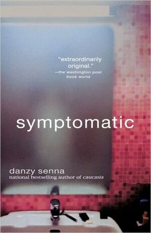 Symptomatic by Danzy Senna