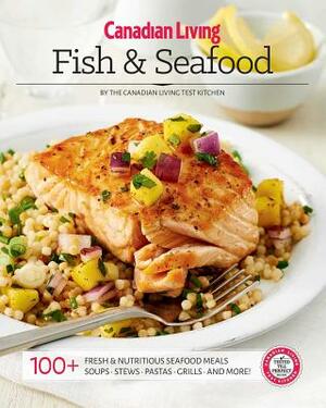 Canadian Living: Fish & Seafood by Canadian Living Test Kitchen