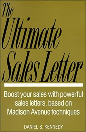 Ultimate Sales Letter by Dan S. Kennedy