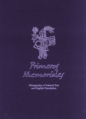 Primeros Memoriales, Part 2: Paleography of Nahuatl Text and English Translation by Thelma D. Sullivan, Bernardino de Sahagún