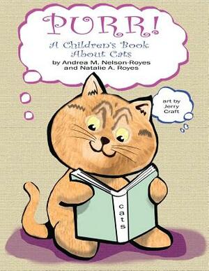 Purr!: A Children's Book About Cats by Andrea M. Nelson-Royes, Natalie a. Royes