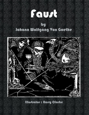 Faust by Johann Wolfgang Von Goethe.: Illustrator: Harry Clarke. by Johann Wolfgang von Goethe