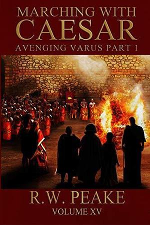 Avenging Varus Part I by R.W. Peake, R.W. Peake