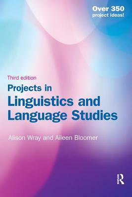 Projects in Linguistics and Language Studies by Alison Wray