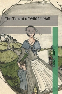 The Tenant of Wildfell Hall by Anne Brontë