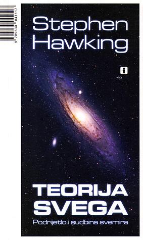 Teorija svega: Podrijetlo i sudbina svemira by Stephen Hawking